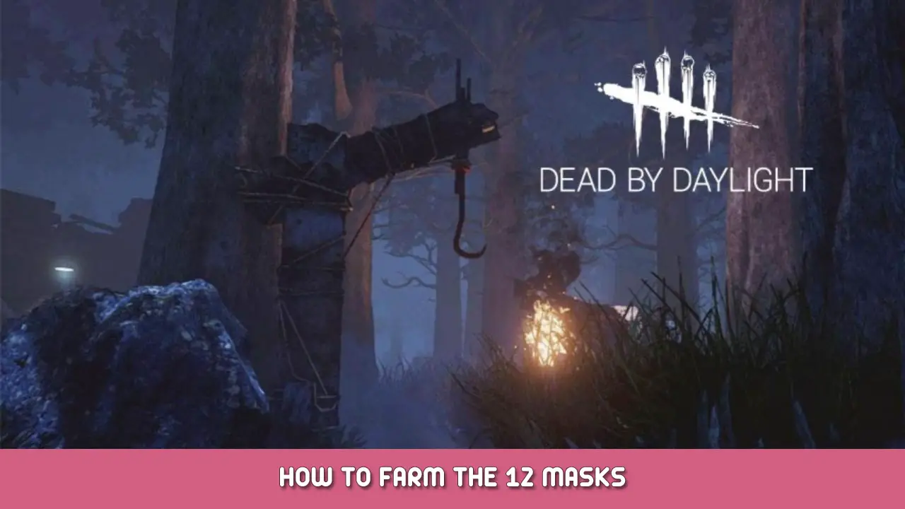 Dead by Daylight – How to Farm the 12 Masks