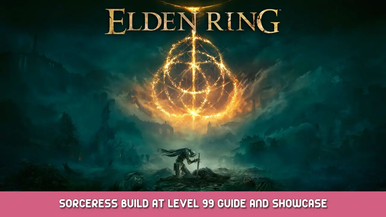 ELDEN RING – Sorceress Build at Level 99 Guide and Showcase