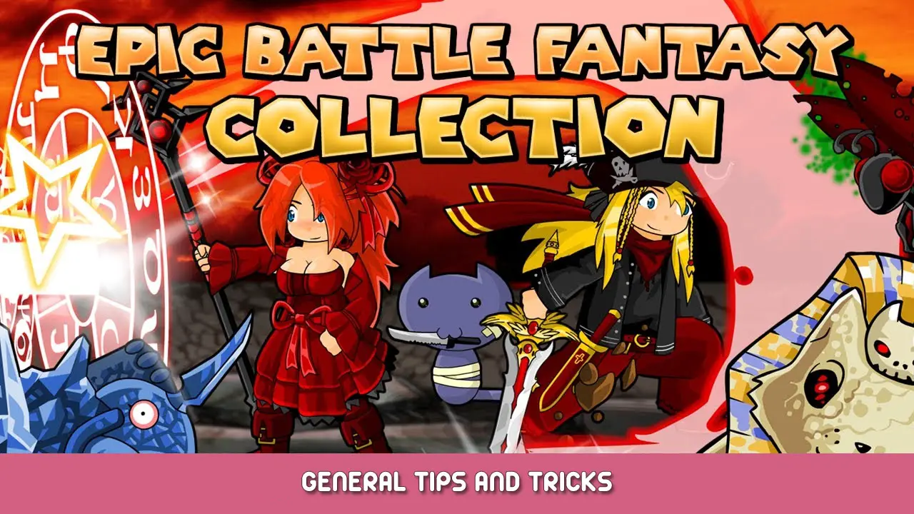 Epic Battle Fantasy Collection General Tips and Tricks