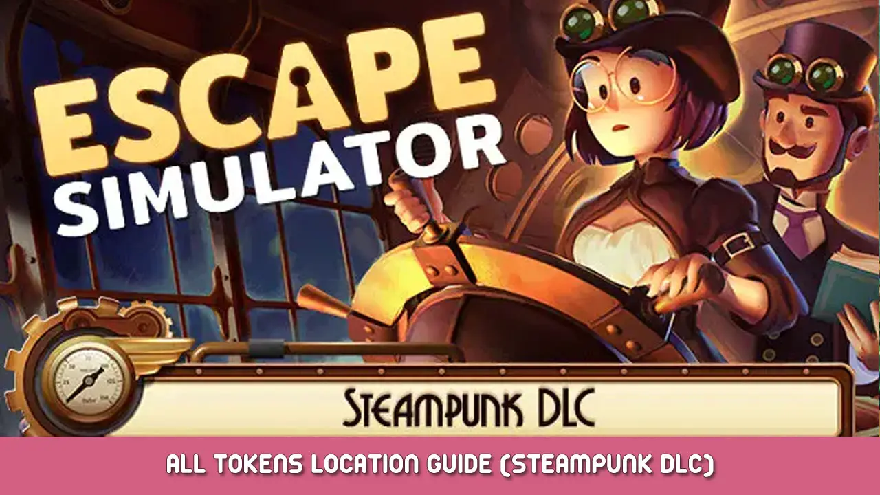 Escape Simulator – All Tokens Location Guide (Steampunk DLC)