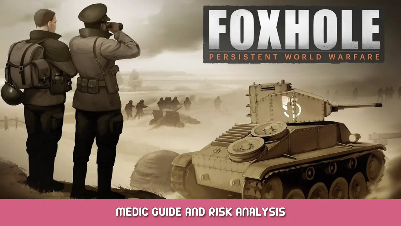 Foxhole – Medic Guide and Risk Analysis