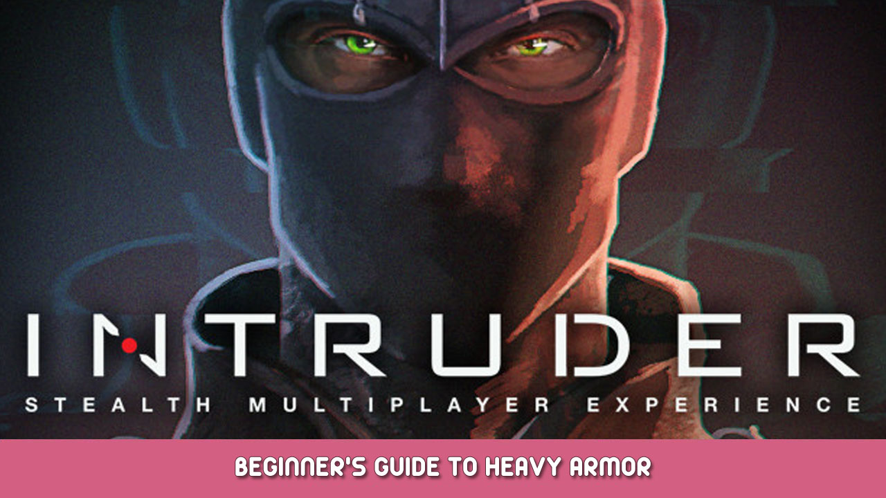 Intruder – Beginner’s Guide to Heavy Armor