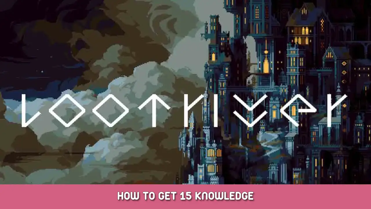 Loot River – How to Get 15 Knowledge