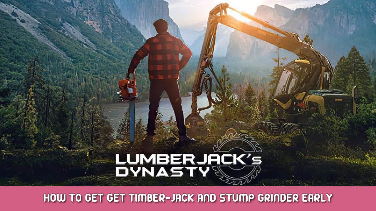 Lumberjack’s Dynasty – How to Get Get Timberjack and Stump Grinder Early
