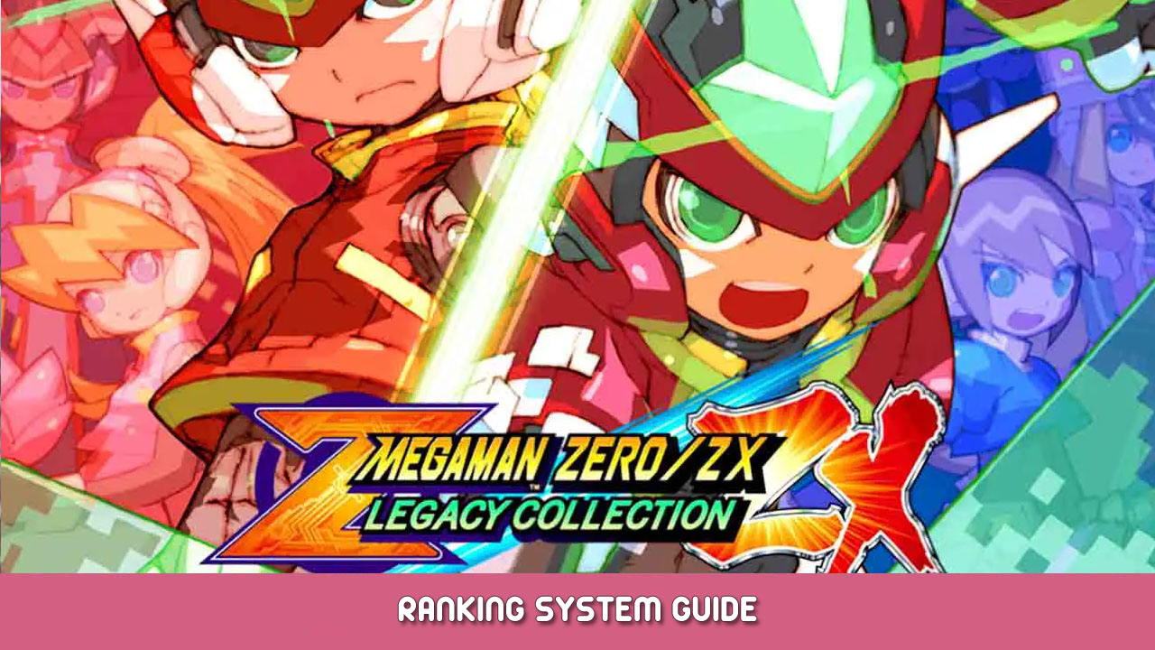 Mega Man Zero/ZX Legacy Collection – Ranking System Guide