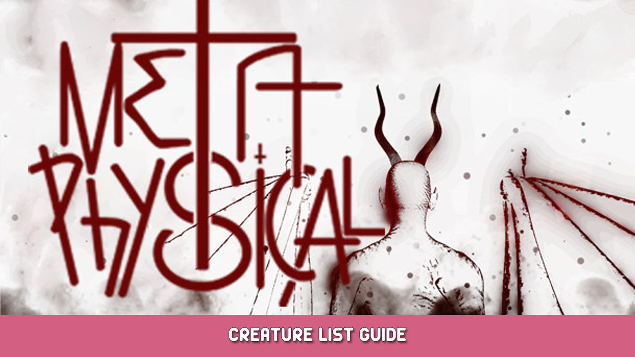MetaPhysical Creature List Guide