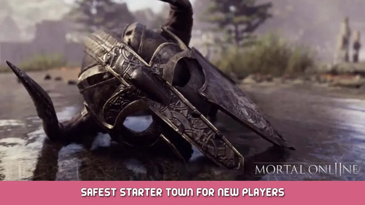 Mortal Online 2 – Safest Starter Town for New Players