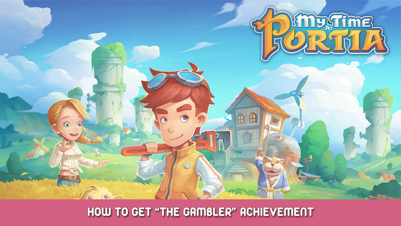 My Time At Portia – How to Get “The Gambler” Achievement