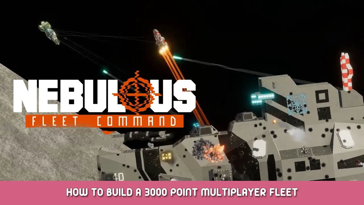 NEBULOUS: Fleet Command – How to Build a 3000 Point Multiplayer Fleet