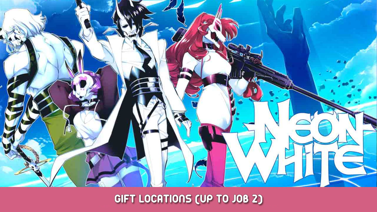 Neon White – Gift Locations (Up to Job 2)