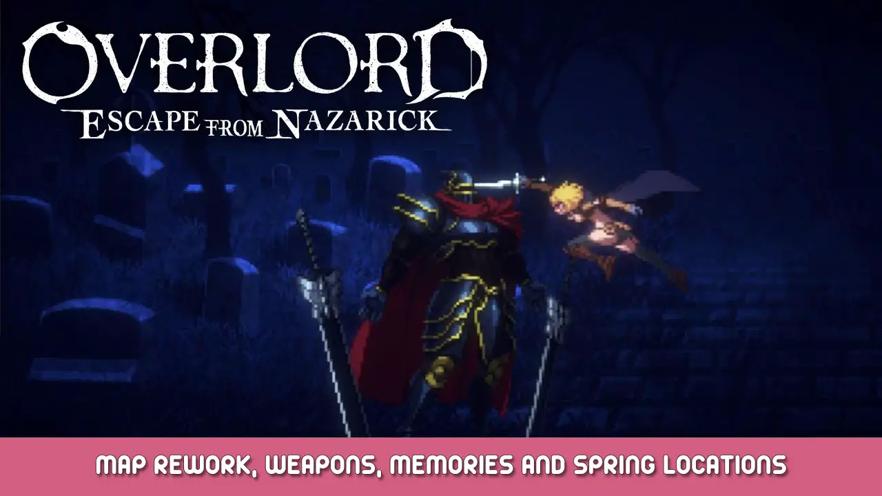 Overlord: Escape from Nazarick – Map Rework, Weapons, Memories & Spring Locations