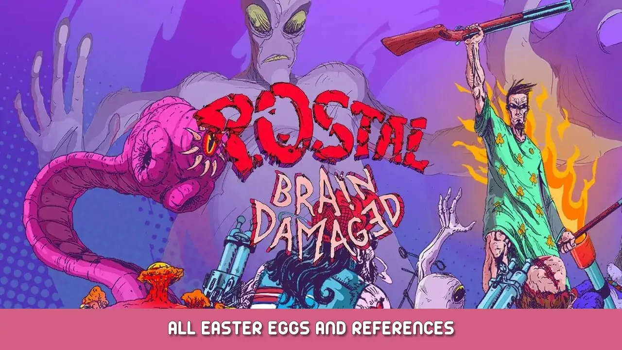 POSTAL Brain Damaged – All Easter Eggs and References