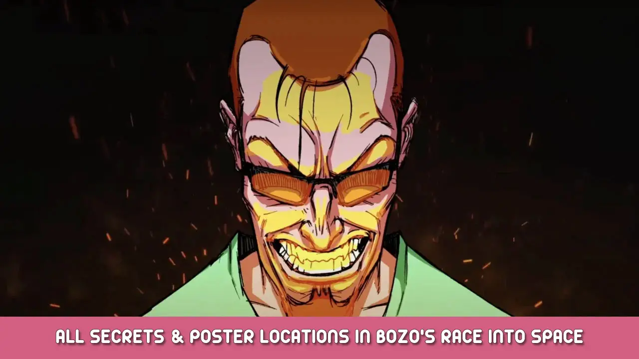 POSTAL: Brain Damaged – All Secrets & Poster Locations in Bozo’s Race Into Space