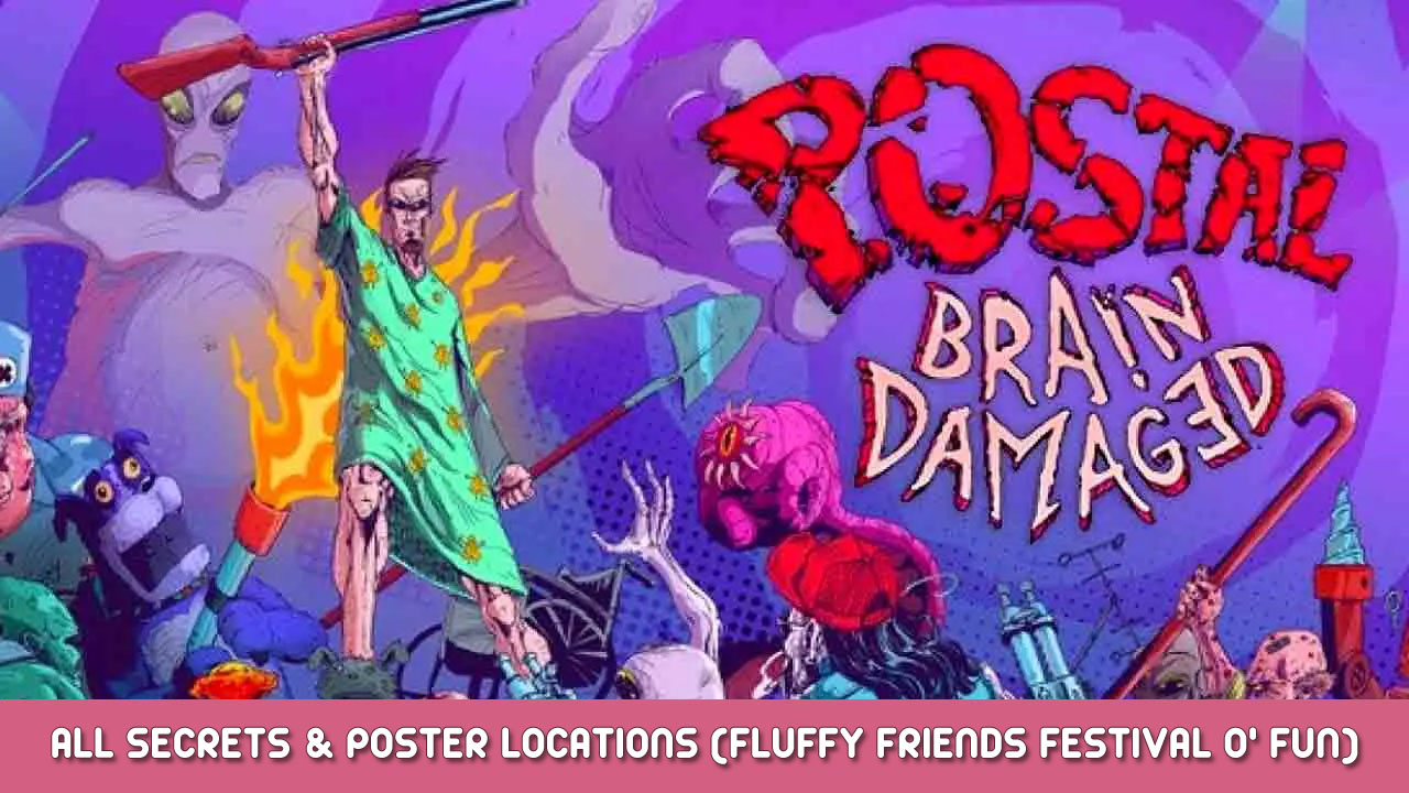 POSTAL: Brain Damaged – All Secrets & Poster Locations (Fluffy Friends Festival O’ Fun)