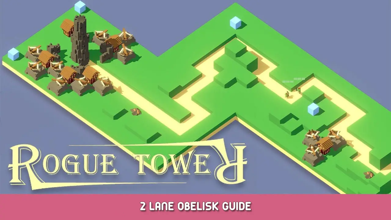 Rogue Tower – 2 Lane Obelisk Guide
