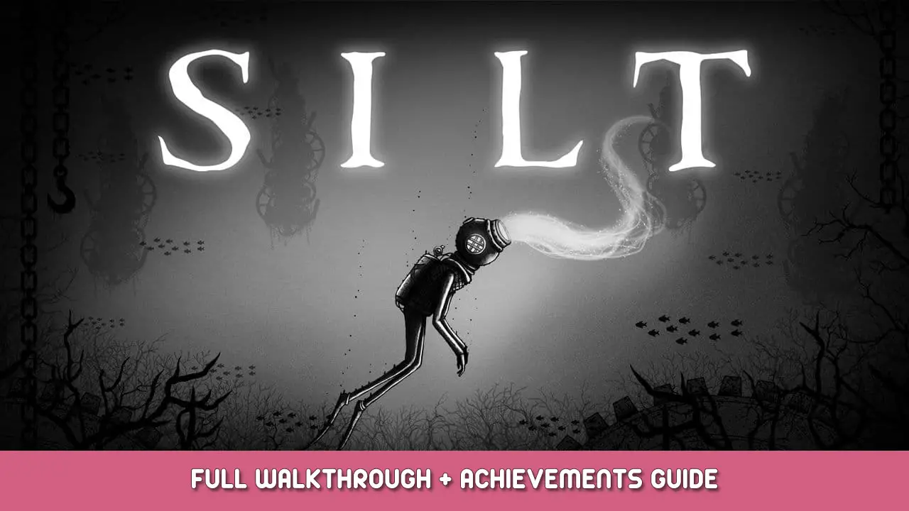 Silt Full Walkthrough + Achievements Guide