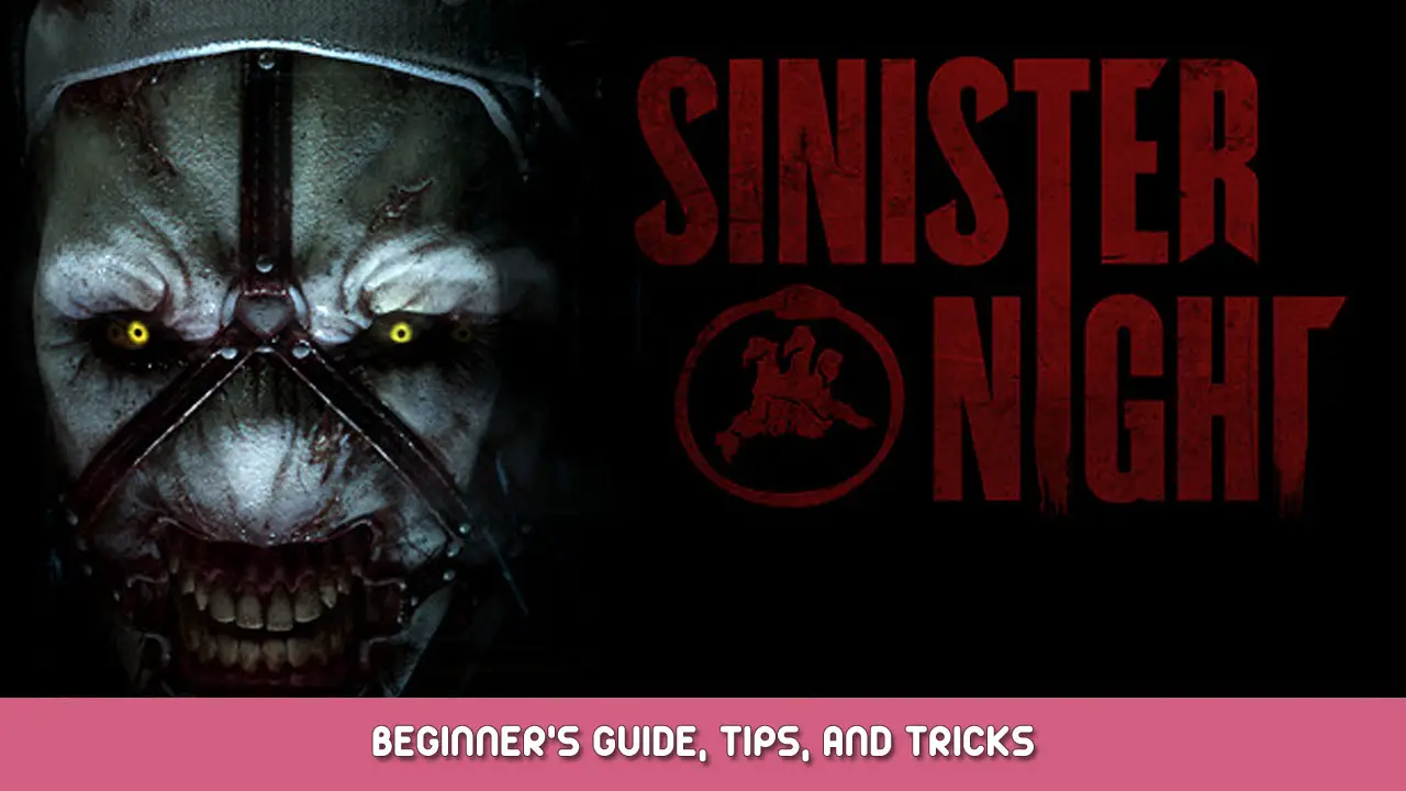 Sinister Night Beginner’s Guide, Tips, and Tricks