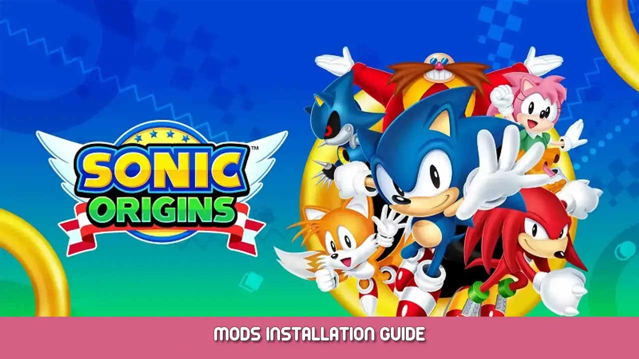 Sonic Origins Mods Installation Guide