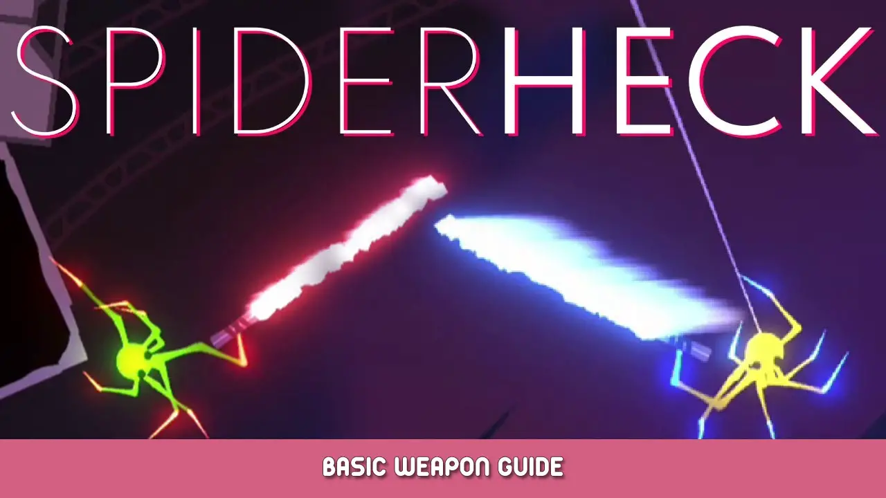 SpiderHeck Basic Weapon Guide