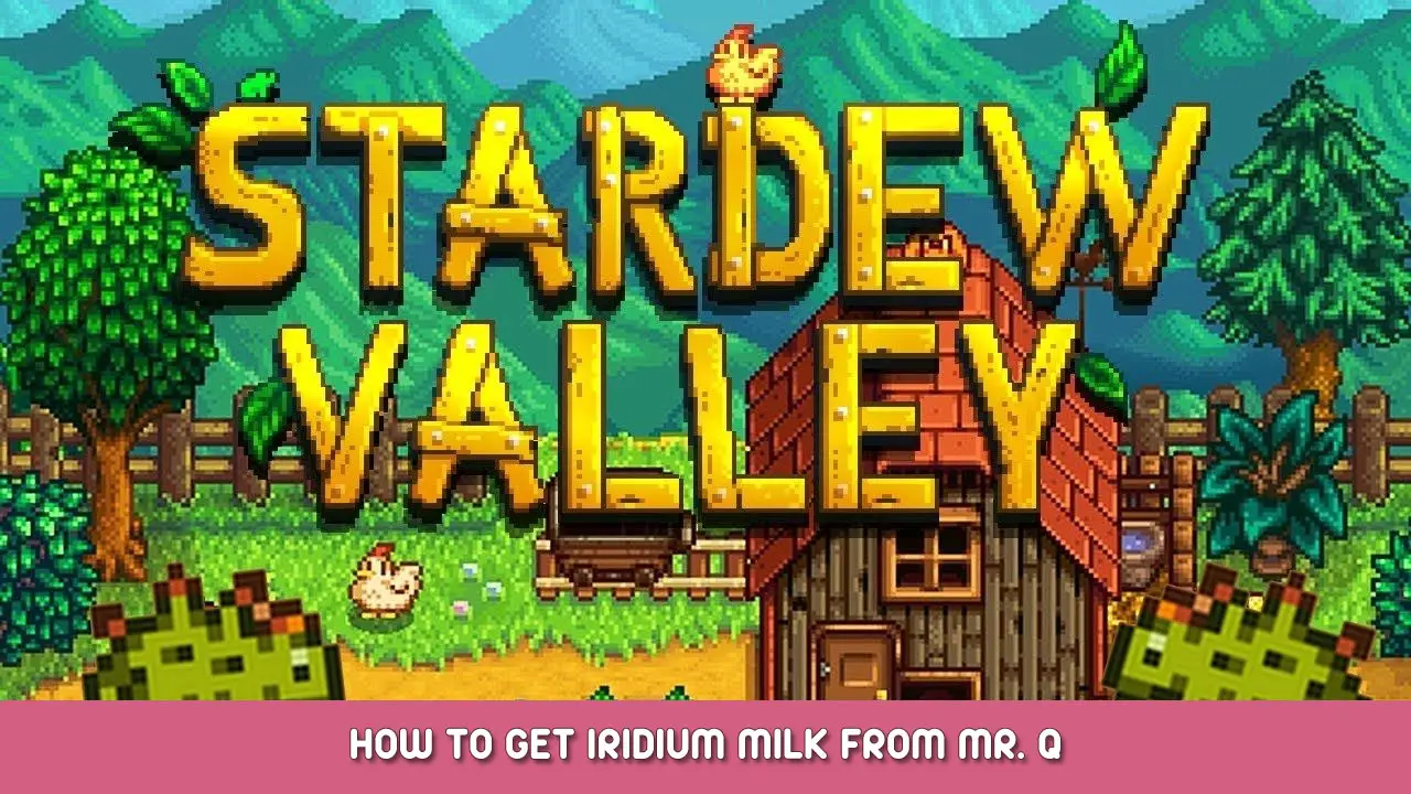 Stardew Valley – How to Get Iridium Milk from Mr. Q