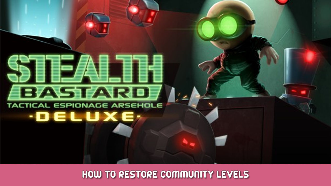 Stealth Bastard Deluxe – How to Restore Community Levels