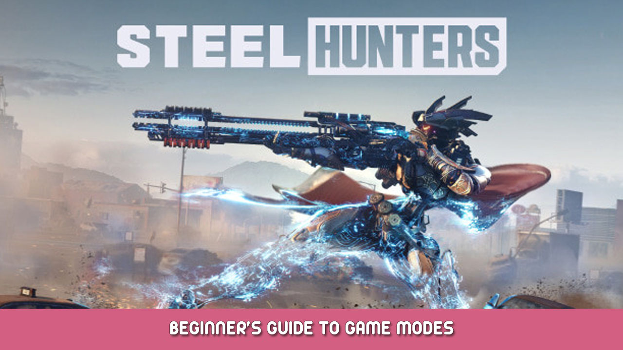 Steel Hunters – Beginner’s Guide to Game Modes
