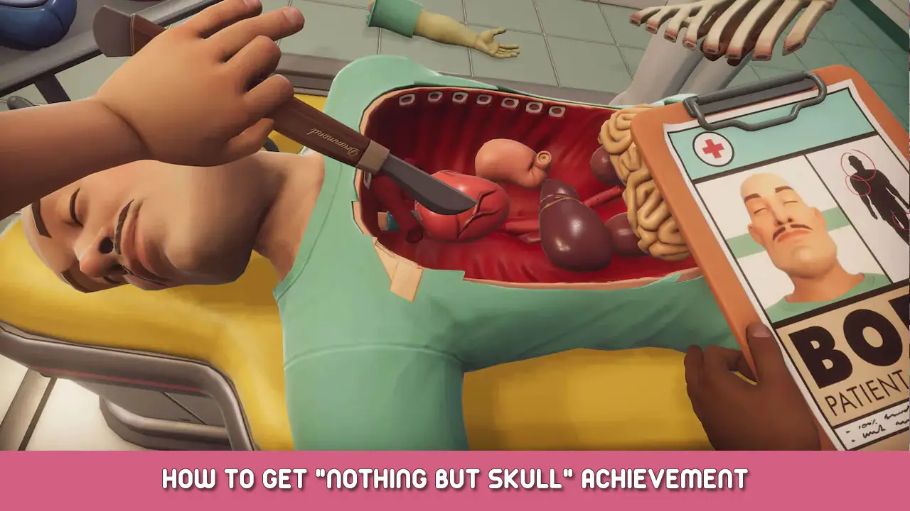Surgeon Simulator – How to Get “Nothing But Skull” Achievement