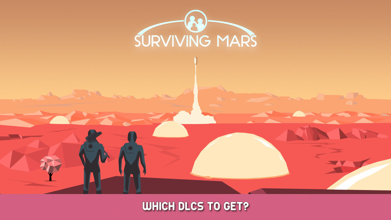 Surviving Mars – Which DLCs to Get?