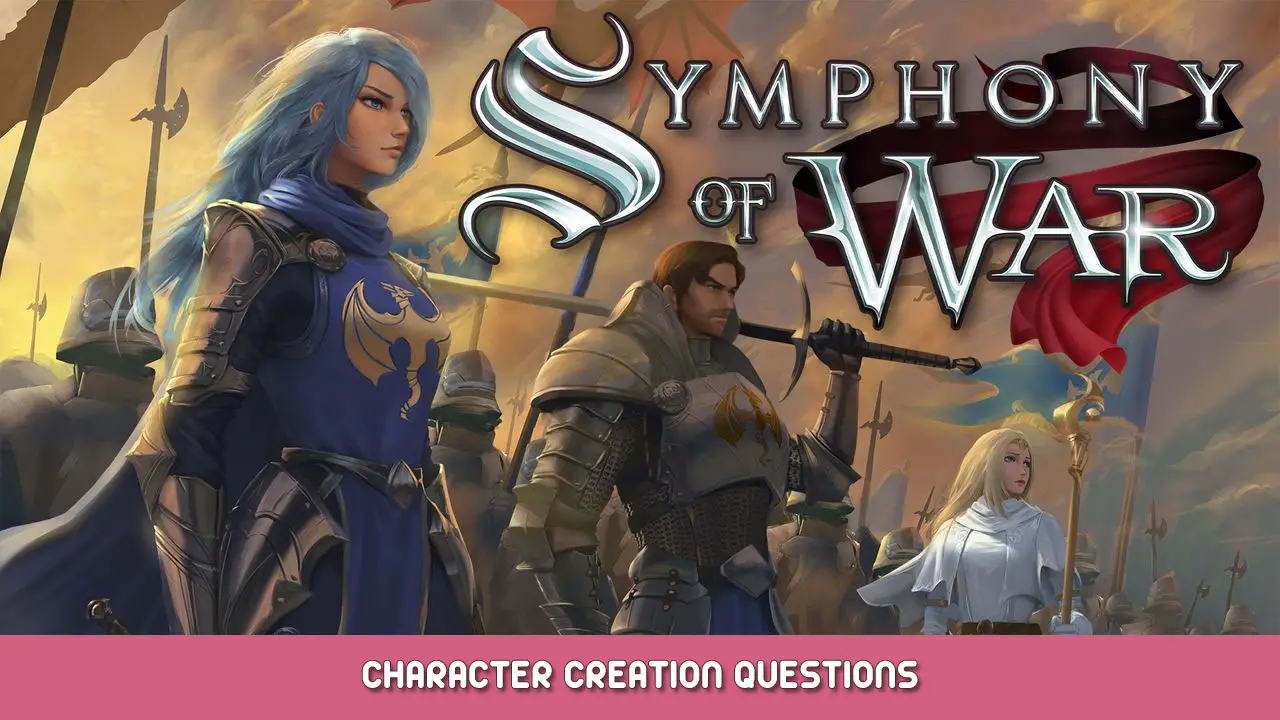 Symphony of War: The Nephilim Saga – Character Creation Questions