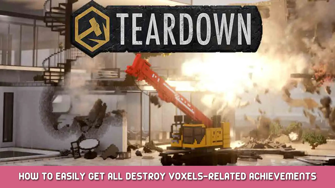 Teardown – How to Easily Get All Destroy Voxels-Related Achievements