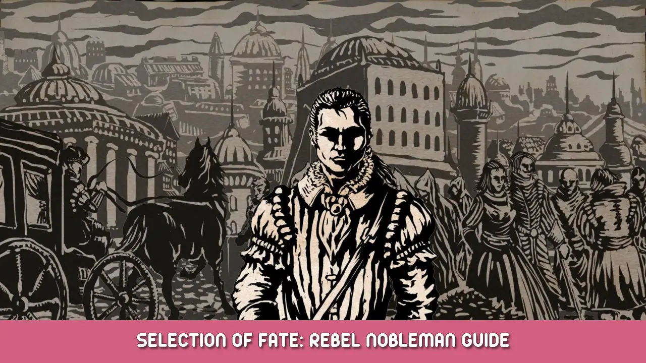 The Life and Suffering of Sir Brante – Selection of Fate: Rebel Nobleman Guide