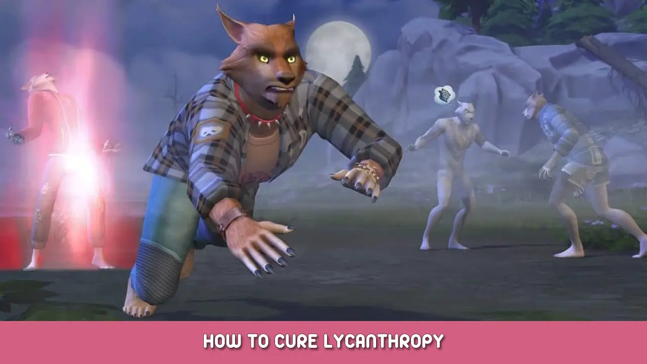 The Sims 4 – How to Cure Lycanthropy