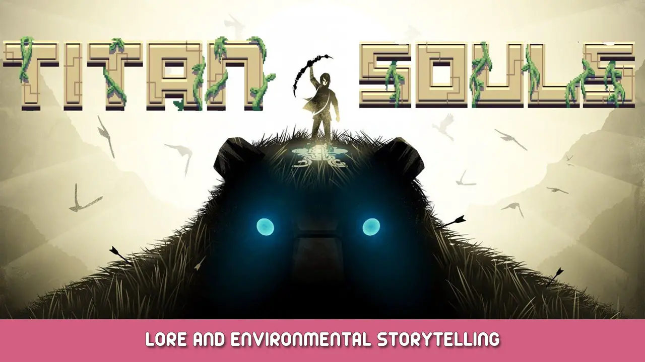 Titan Souls – Lore and Environmental Storytelling