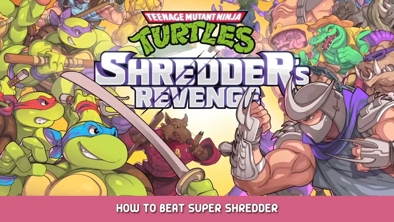 TMNT Shredder’s Revenge – How to Beat Super Shredder
