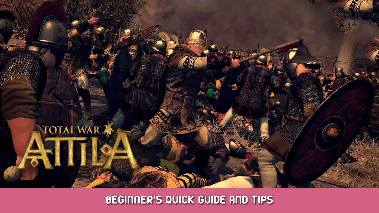Total War: ATTILA Beginner’s Quick Guide and Tips