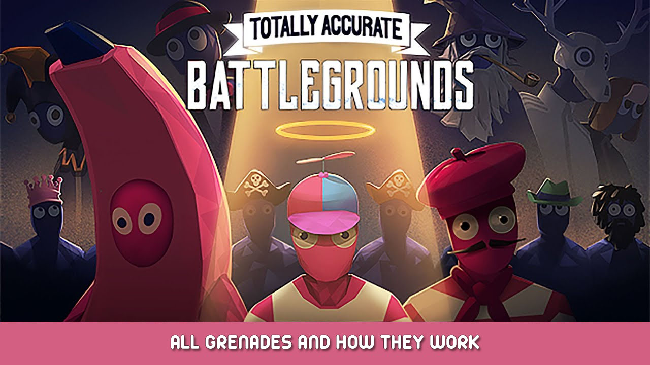 Totally Accurate Battlegrounds – All Grenades and How They Work