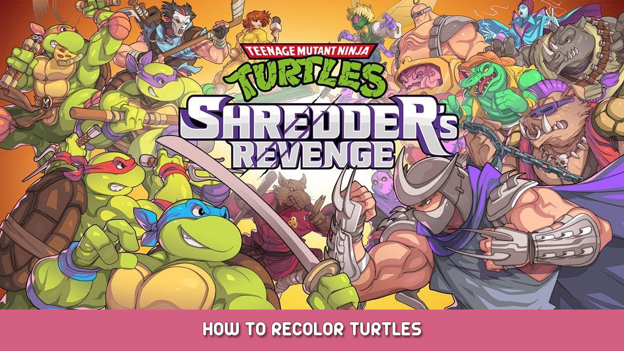 Teenage Mutant Ninja Turtles: Shredder’s Revenge – How to Recolor Turtles