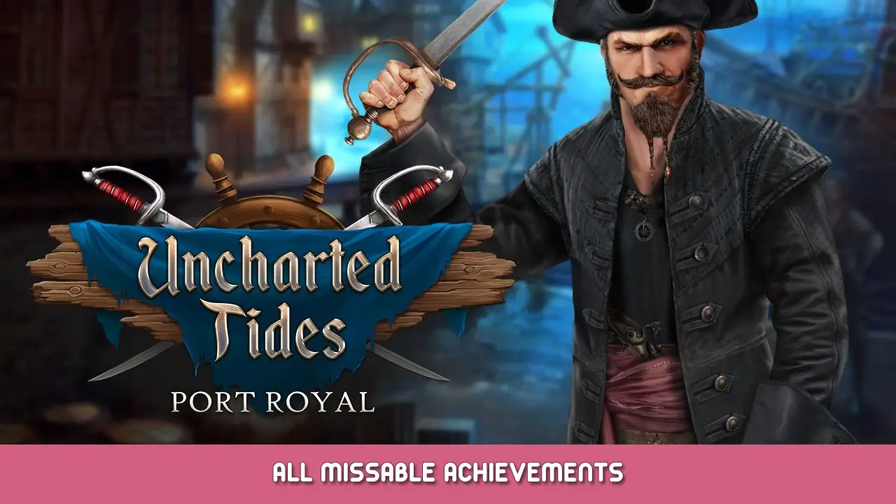 Uncharted Tides: Port Royal – All Missable Achievements