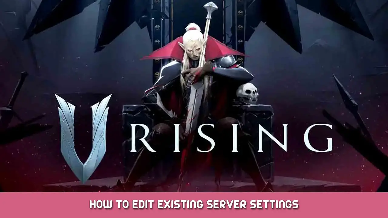 V Rising – How To Edit Existing Server Settings