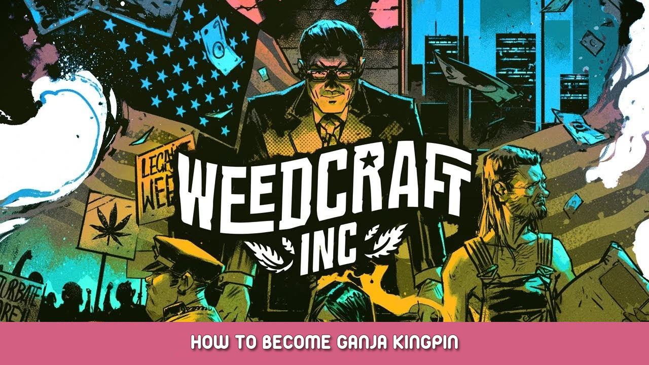 Weedcraft Inc – How to Become Ganja Kingpin
