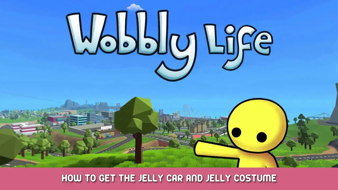 Wobbly Life – How to Get the Jelly Car and Jelly Costume