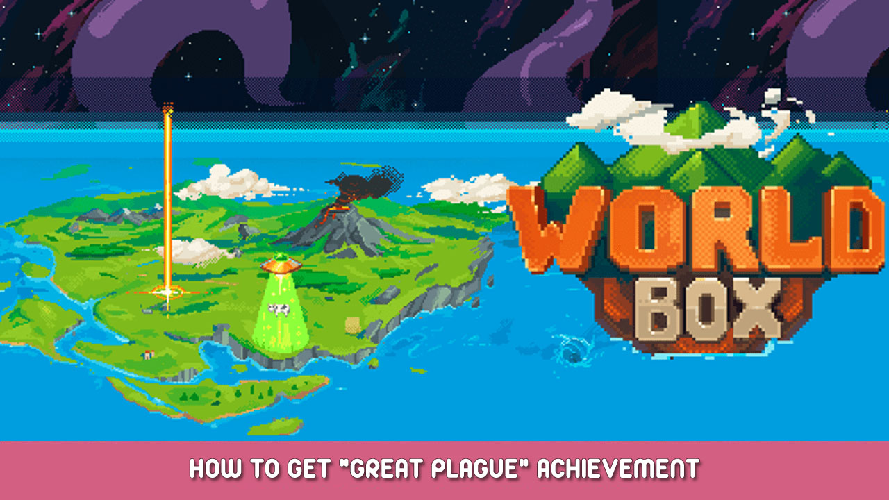 WorldBox – God Simulator – How to Get “Great Plague” Achievement