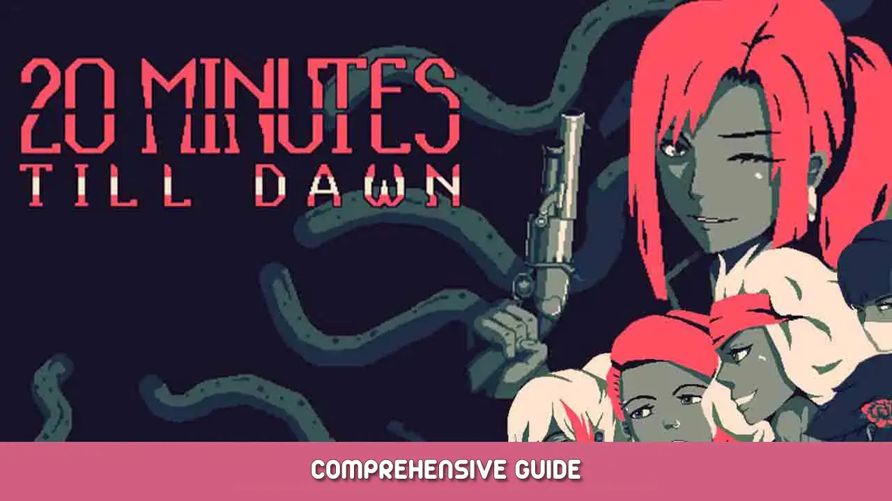 20 Minutes Till Dawn – Comprehensive Guide