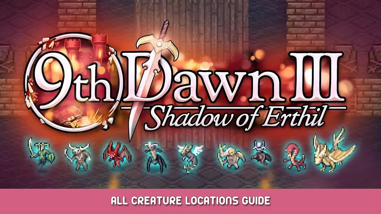 9th Dawn III – All Creature Locations Guide