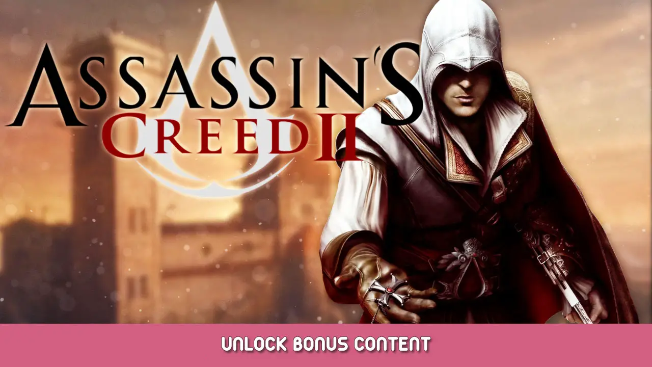 Assassin’s Creed II – Unlock Bonus Content