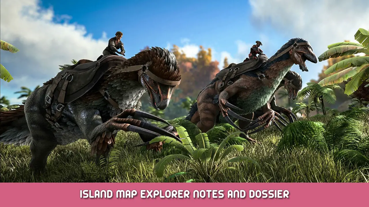 ARK: Survival Evolved – Island Map Explorer Notes and Dossier