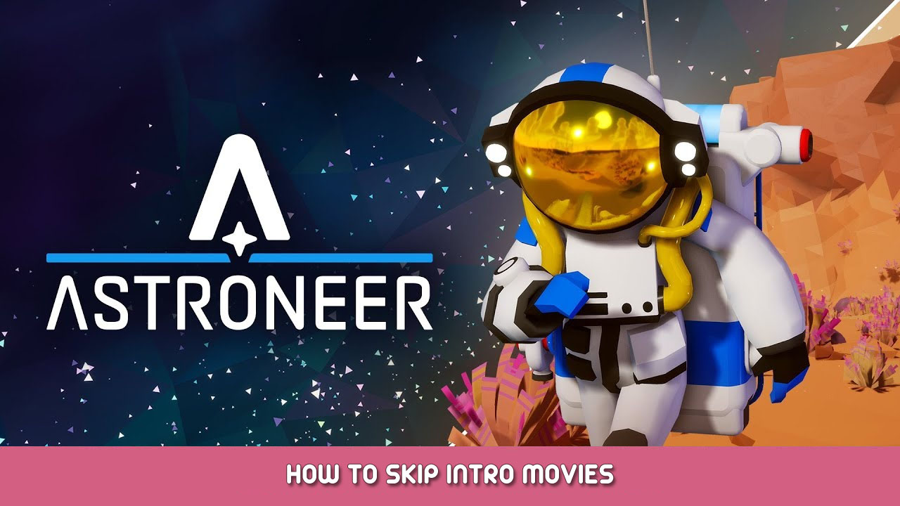 ASTRONEER – How to Skip Intro Movies
