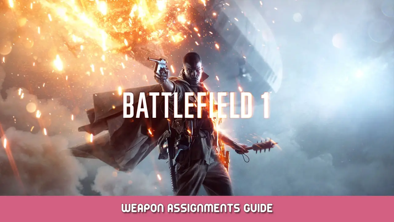 Battlefield 1 Weapon Assignments Guide