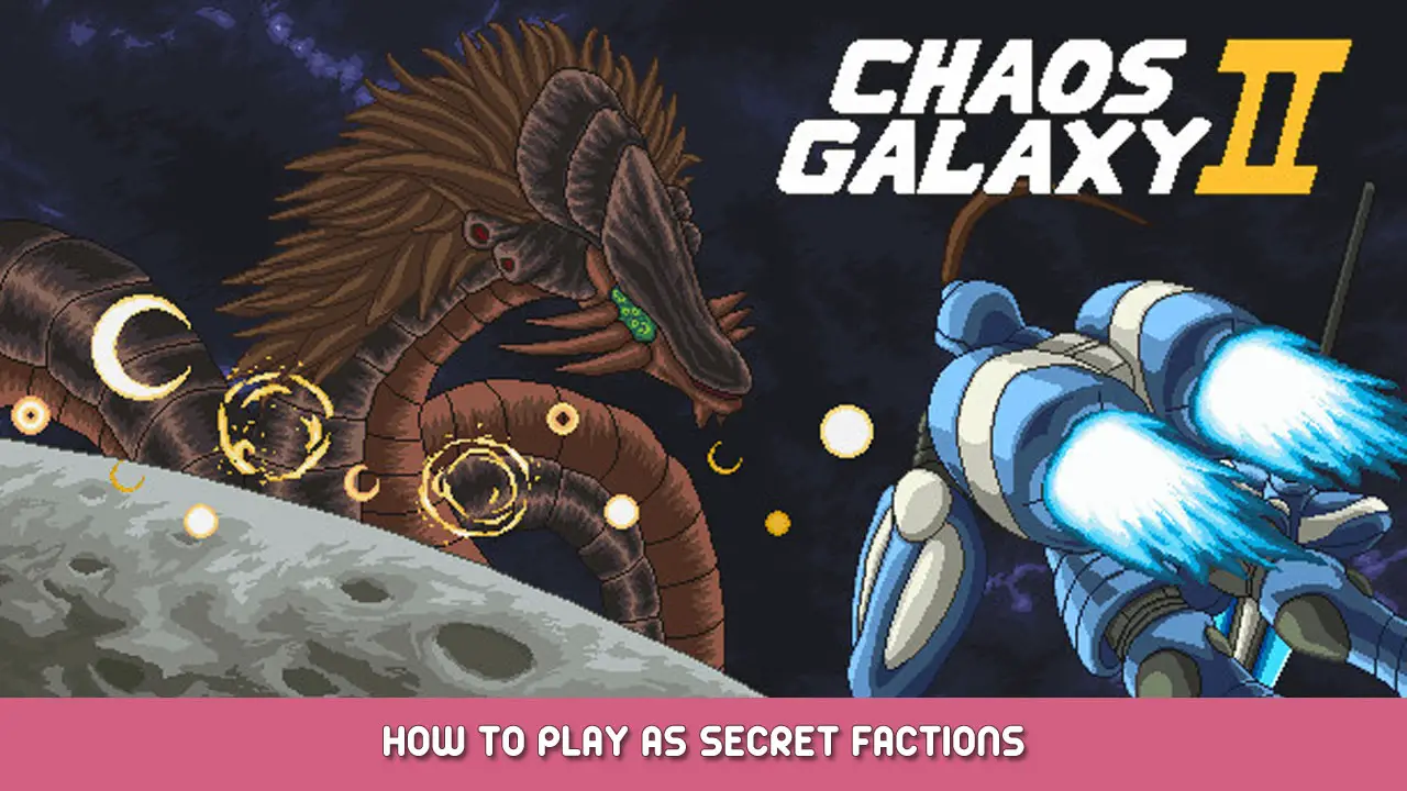 Chaos Galaxy 2 – How to Play as Secret Factions