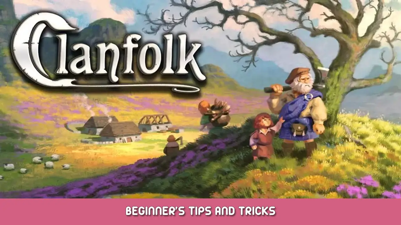 Clanfolk Beginner’s Tips and Tricks